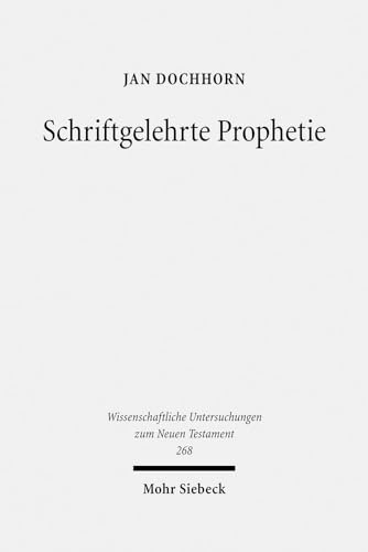 Stock image for Schriftgelehrte Prophetie (Wissenschaftliche Untersuchungen zum Neuen Testament, Band 286) for sale by Den Hertog BV