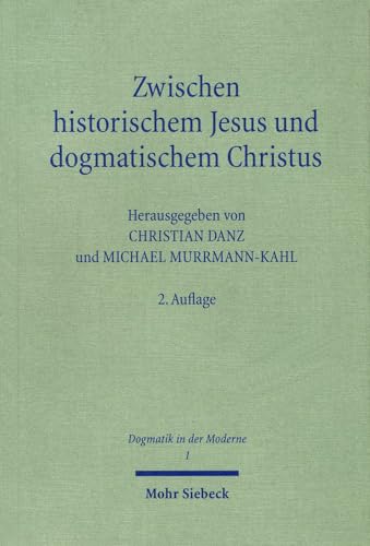 Zwischen historischem Jesus und dogmatischem Christus - Danz, Christian