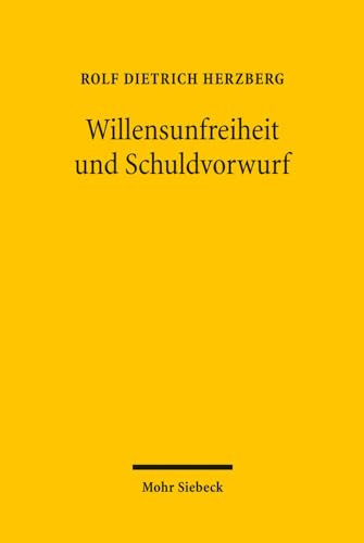 Willensunfreiheit Und Schuldvorwurf (German Edition) - Herzberg, Rolf Dietrich