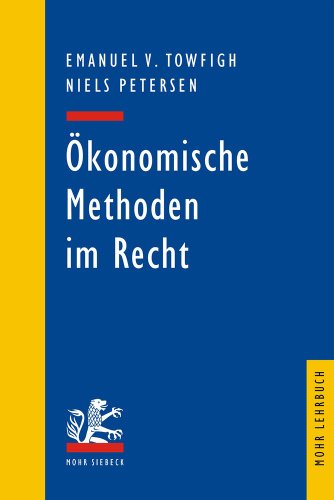 Ökonomische Methoden im Recht. Eine Einführung für Juristen. Unter Mitarb. v. Markus Englerth, Se...