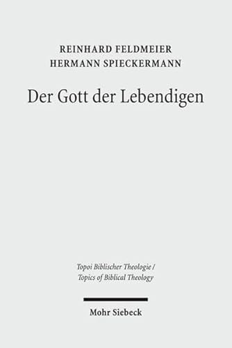 9783161506741: Der Gott Der Lebendigen: Eine Biblische Gotteslehre: 1 (Topoi Biblischer Theologie / Topics of Biblical Theology)