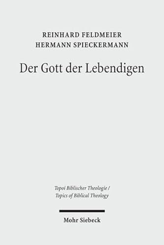 9783161506741: Der Gott Der Lebendigen: Eine Biblische Gotteslehre (Topoi Biblischer Theologie / Topics of Biblical Theology) (German Edition)