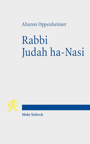 Beispielbild fr Rabbi Judah ha-Nasi. Statesman, Reformer, and Redactor of the Mishnah. zum Verkauf von Antiquariat Logos