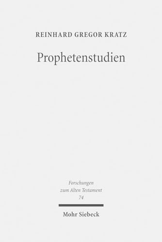 Imagen de archivo de Prophetenstudien. Kleine Schriften II (Forschungen z. Alten Testament (FAT); Bd. 74). a la venta por Antiquariat Logos