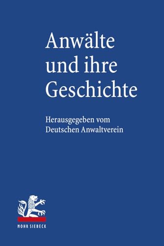 Zum 140. Gründungsjahr des Deutschen Anwaltsvereins. - DEUTSCHER ANWALTSVEREIN: ANWÄLTE UND IHRE GESCHICHTE