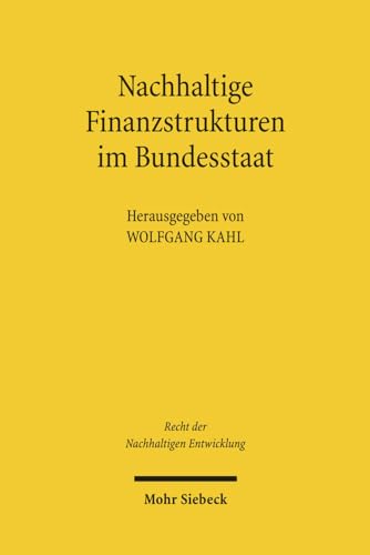 Nachhaltige Finanzstrukturen im Bundesstaat - Kahl, Wolfgang