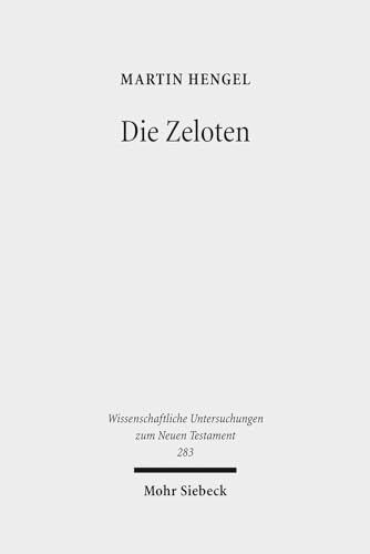 Die Zeloten. Untersuchungen zur jüdischen Freiheitsbewegung in der Zeit von Herodes I. bis 70 n. ...