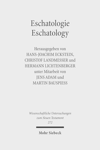 Eschatologie / Eschatology. The Sixth Durham-Tübingen Research Symposium: Eschatology in Old Testament, Ancient Judaism and Early Christianity (Tübingen, September 2009). Hg. unter Mitarbeit v. Jens Adam u. Martin Bauspieß (Wiss. Untersuchungen z. Neuen Testament (WUNT); Bd. 272). - Eckstein, H.-J. / Landmesser, Chr. / Lichtenberger, H. (Hg.)