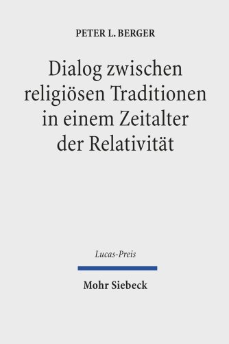 9783161507922: Dialog Zwischen Religiosen Traditionen in Einem Zeitalter Der Relativitat: 2010 (Lucas-Preis)