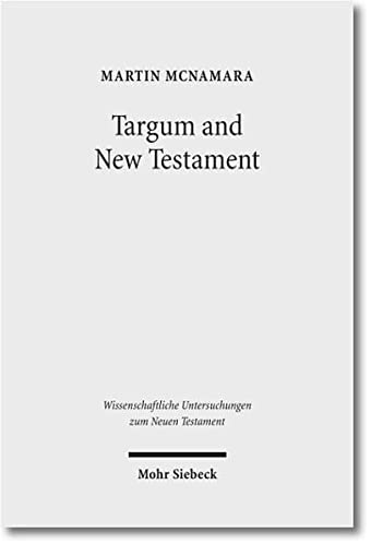 Beispielbild fr Targum and New Testament. Collected Essays (Wiss. Untersuchungen z. Neuen Testament (WUNT); Bd. 279) zum Verkauf von Antiquariaat Spinoza