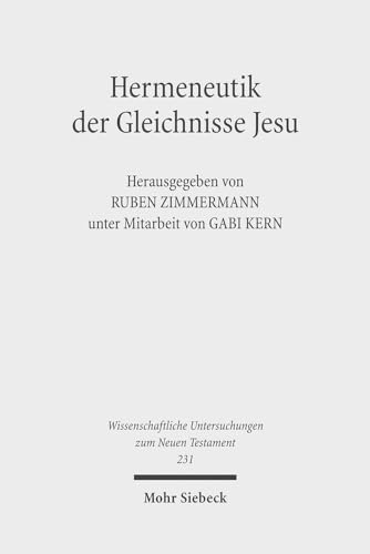 9783161508509: Hermeneutik der Gleichnisse Jesu: Methodische Neuanstze zum Verstehen urchristlicher Parabeltexte: 231 (Wissenschaftliche Untersuchungen zum Neuen Testament)