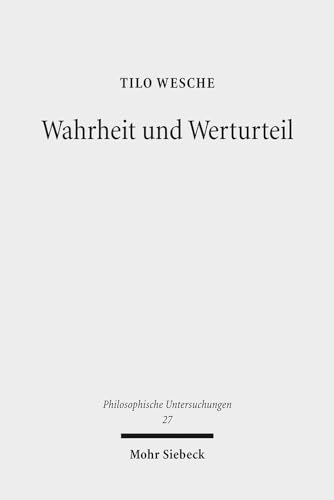 9783161508790: Wahrheit und Werturteil: Eine Theorie der praktischen Rationalitt: 27 (Philosophische Untersuchungen)