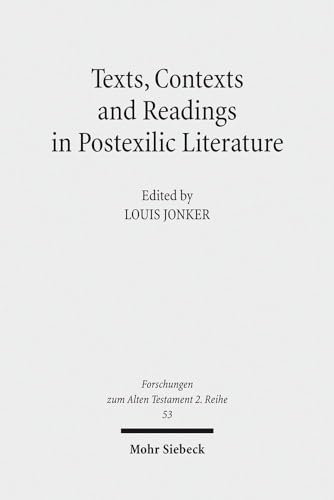 Stock image for Texts, Contexts and Readings in Postexilic Literature. Explorations into Historiography and Identity Negotiation in Hebrew Bible and Related Texts (Forschungen z. Alten Testament - 2. Reihe (FAT II); Bd. 53). for sale by Antiquariat Logos