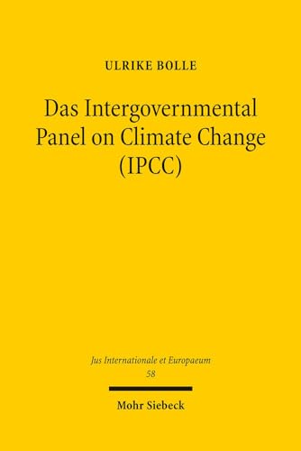 Das Intergovernmental Panel on Climate Change (IPCC) Eine völkerrechtliche Untersuchung - Bolle, Ulrike