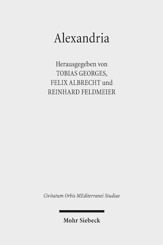 Alexandria. Hg. unter Mitarbeit v. Manuel Kaden u. Christoph Martsch (Civitatum Orbis MEditerrane...