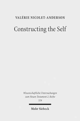 Beispielbild fr Constructing the Self. Thinking with Paul and Michel Foucault (Wiss. Untersuchungen z. Neuen Testament - 2. Reihe (WUNT II); Bd. 324). zum Verkauf von Antiquariat Logos