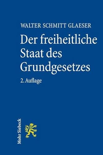 Der Freiheitliche Staat Des Grundgesetzes: Eine Einfuhrung (German Edition) (9783161517150) by Glaeser, Walter Schmitt