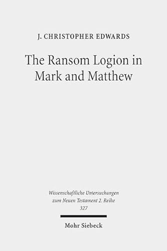 9783161517808: The Ransom Logion in Mark and Matthew: Its Reception and Its Significance for the Study of the Gospels