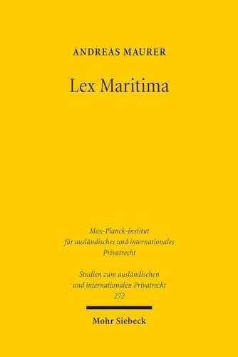 Lex Maritima: Grundz|ge eines transnationalen Seehandelsrechts (Studien Zum Auslandischen Und Internationalen Privatrecht) (German Edition) (9783161517815) by Maurer, Andreas