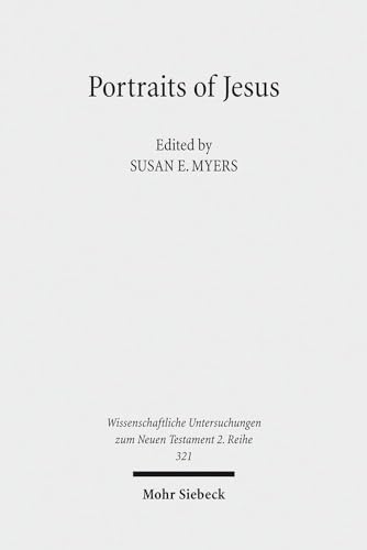 Portraits of Jesus: Studies in Christology (Wissenschaftliche Untersuchungen Zum Neuen Testament ...