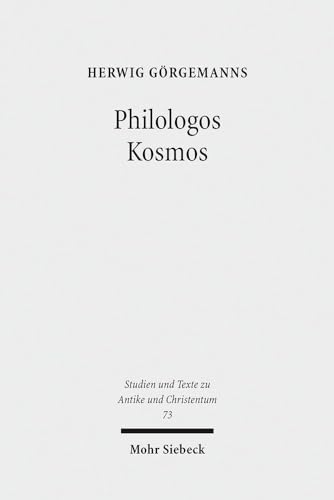 Philologos kosmos kleine Schriften zur antiken Literatur, Naturwissenschaft, Philosophie und Reli...