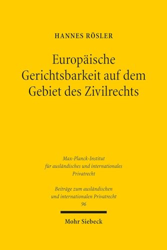 9783161518706: Europaische Gerichtsbarkeit Auf Dem Gebiet Des Zivilrechts: Strukturen, Entwicklungen Und Reformperspektiven Des Justiz- Und Verfahrensrechts Der ... Verfahrensrechts der Europischen Union: 96