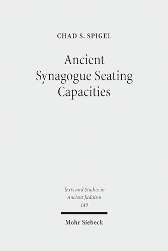 9783161518799: Ancient Synagogue Seating Capacities: Methodology, Analysis and Limits (Texts and Studies in Ancient Judaism)