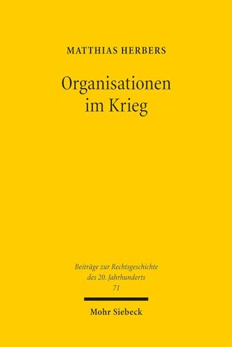 Organisationen im Krieg: Die Justizverwaltung im Oberlandesgerichtsbezirk Köln 1939-1945 (Beitrage Zur Rechtsgeschichte Des 20. Jahrhunderts) - Herbers, Matthias