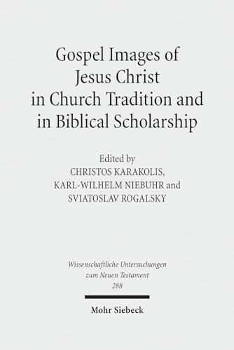 Beispielbild fr Gospel Images of Jesus Christ in Church Tradition and in Biblical Scholarship. Fifth International East-West Symposium of New Testament Scholars, Minsk, September 2 to 9, 2010 (Wiss. Untersuchungen z. Neuen Testament (WUNT); Bd. 288). zum Verkauf von Antiquariat Logos