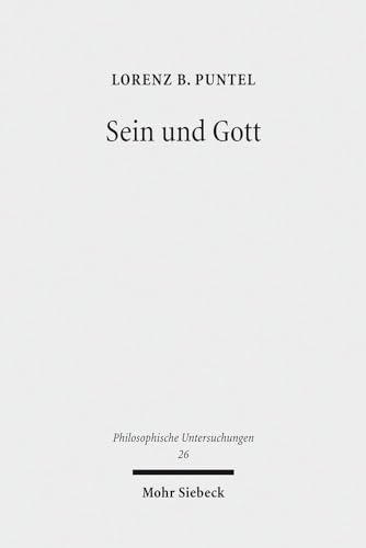 Sein Und Gott: Ein Systematischer Ansatz in Auseinandersetzung Mit M. Heidegger, E. Levinas Und J.-L. Marion (Philosophische Untersuchungen) (German Edition) (9783161519130) by Puntel, Lorenz B