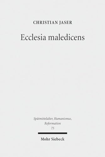 Ecclesia maledicens. Rituelle und zeremonielle Exkommunikationsformen im Mittelalter (Spätmittela...