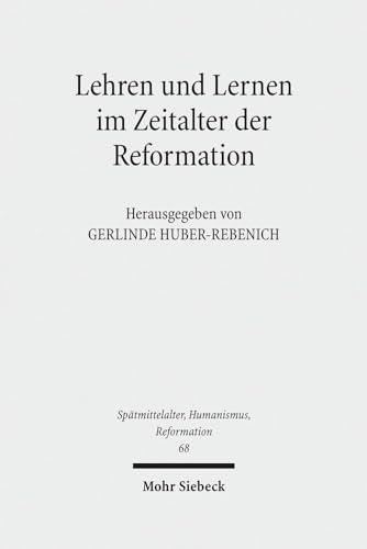 Lehren und Lernen im Zeitalter der Reformation. Methoden und Funktionen (Spätmittelalter, Humanis...