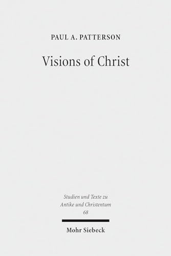 9783161520402: Visions of Christ: The Anthropomorphite Controversy of 399 CE: 68 (Studien und Texte zu Antike und Christentum / Studies and Texts in Antiquity and Christianity)