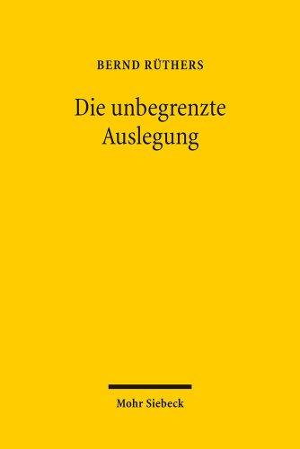 Stock image for Die Unbegrenzte Auslegung: Zum Wandel Der Privatrechtsordnung Im Nationalsozialismus (German Edition) for sale by Books Unplugged