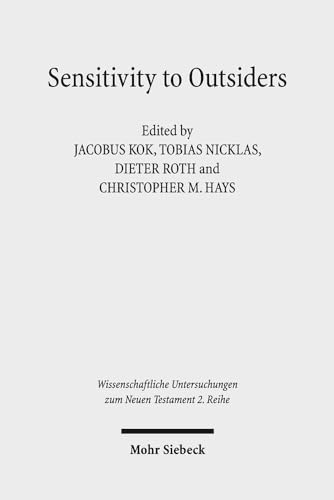 9783161521768: Sensitivity towards Outsiders: Exploring the Dynamic Relationship between Mission and Ethics in the New Testament and Early Christianity: 364 ... Untersuchungen zum Neuen Testament 2. Reihe)