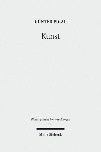 Kunst: Philosophische Abhandlungen (Philosophische Untersuchungen, Band 32) Philosophische Abhandlungen - Figal, Günter