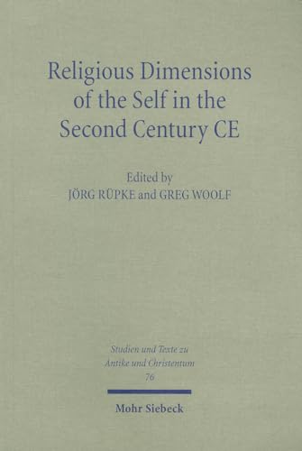 Religious Dimensions of the Self in the Second Century CE (Studien u. Texte zu Antike u. Christen...