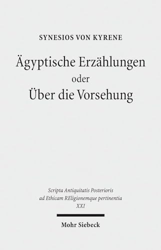 9783161522598: Agyptische Erzahlungen Oder Uber Die Vorsehung (Scripta Antiquitatis Posterioris Ad Ethicam Religionemque Pe) (German Edition)
