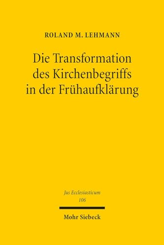 Imagen de archivo de Die Transformation Des Kirchenbegriffs in Der Fruhaufklrung (German Edition) a la venta por Michener & Rutledge Booksellers, Inc.