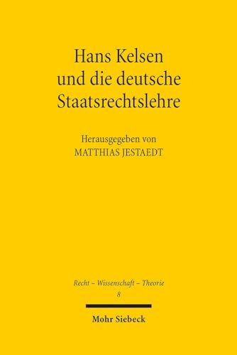 Beispielbild fr Hans Kelsen und die deutsche Staatsrechtslehre. Stationen eines wechselvollen Verhltnisses (Recht - Wissenschaft - Theorie (RWT); Bd. 8). zum Verkauf von Antiquariat Logos