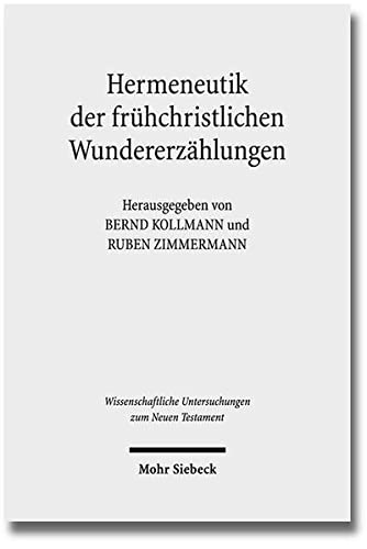 9783161524653: Hermeneutik Der Fruhchristlichen Wundererzahlungen: Historische, Literarische Und Rezeptionsasthetische Aspekte