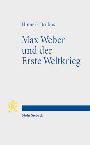 Beispielbild fr Max Weber und der Erste Weltkrieg zum Verkauf von ISD LLC