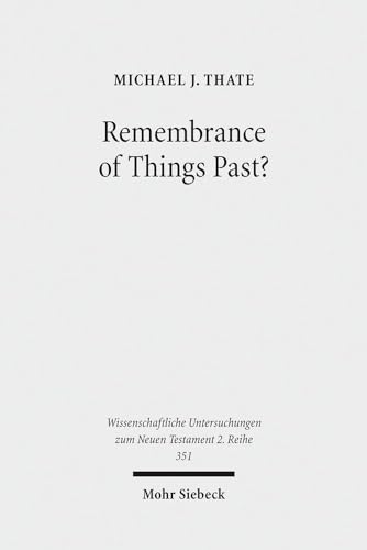 Stock image for Remembrance of Things Past? Albert Schweitzer, the Anxiety of Influence, and the Untidy Jesus of Markan Memory for sale by Michener & Rutledge Booksellers, Inc.