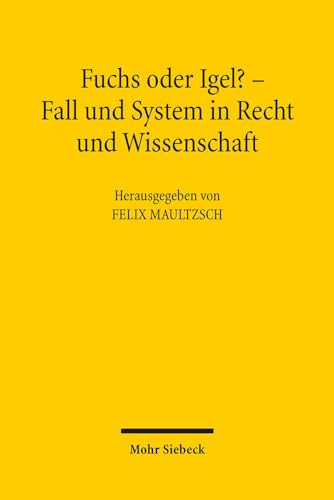 9783161526398: Fuchs oder Igel? - Fall und System in Recht und Wissenschaft: Symposium zum 70. Geburtstag von Gnter Hager