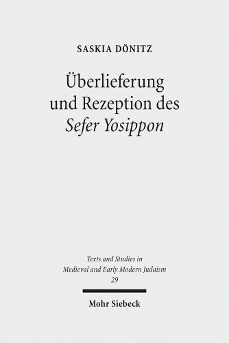 Überlieferung und Rezeption des `Sefer Yosippon` (Texts and Studies in Medieval and Early Modern Judaism (TSMJ); vol. 29). - Dönitz, Saskia