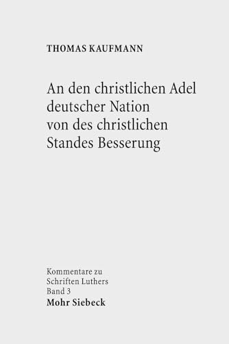 Beispielbild fr An den christlichen Adel deutscher Nation von des christlichen Standes Besserung (Series: Kommentare zu Schriften Luthers, 3) zum Verkauf von Antiquariaat Schot