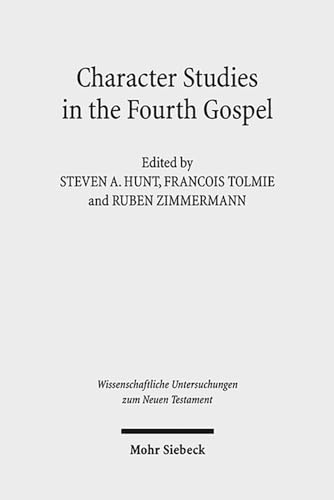 9783161527845: Character Studies in the Fourth Gospel: Narrative Approaches to Seventy Figures in John: 314 (Wissenschaftliche Untersuchungen zum Neuen Testament)