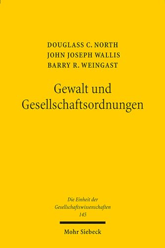 9783161528156: Gewalt und Gesellschaftsordnungen: Eine Neudeutung der Staats- und Wirtschaftsgeschichte: 145 (Die Einheit der Gesellschaftswissenschaften)