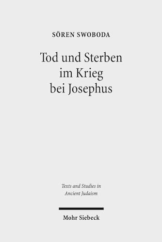 Tod und Sterben im Krieg bei Josephus. Die Intentionen von Bellum und Antiquitates im Kontext gri...