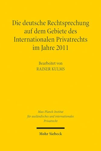 9783161528668: Die deutsche Rechtsprechung auf dem Gebiete des Internationalen Privatrechts im Jahre 2011